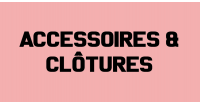 ACCESSOIRES DE CLOTURES 